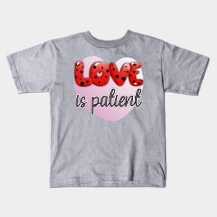 VALENTINES DAY GIFTS OF LOVE - LOVE IS PATIENT RED LETTERS PINK HEART Kids T-Shirt